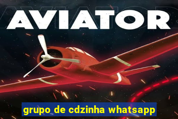 grupo de cdzinha whatsapp